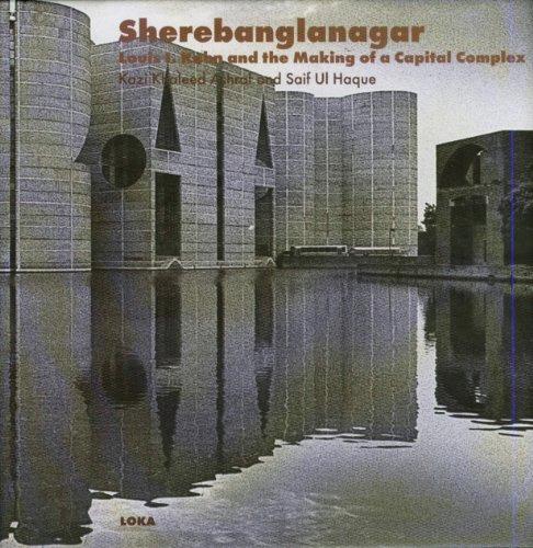 Sherebanglanagar: Louis Kahn and the Making of a Capital Complex